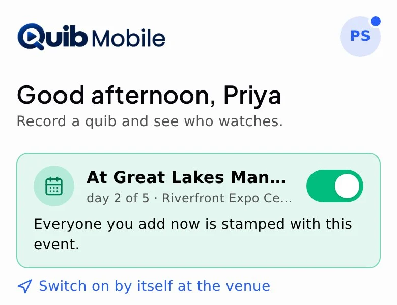 QuibMobile Home with the event switched on: Everyone you add now is stamped with this event